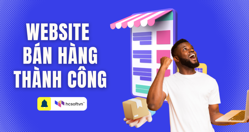 Đâu Là Những Yếu Tố Quan Trọng Của Một Website Bán Hàng Thành Công