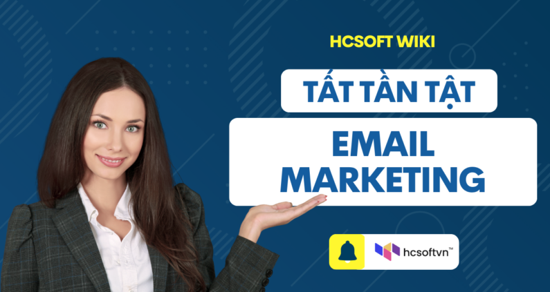 HCSoft Wiki Tất Tần Tật Về Email Marketing Làm Sao Để Tăng Tỷ Lệ Click Và Chuyển Đổi