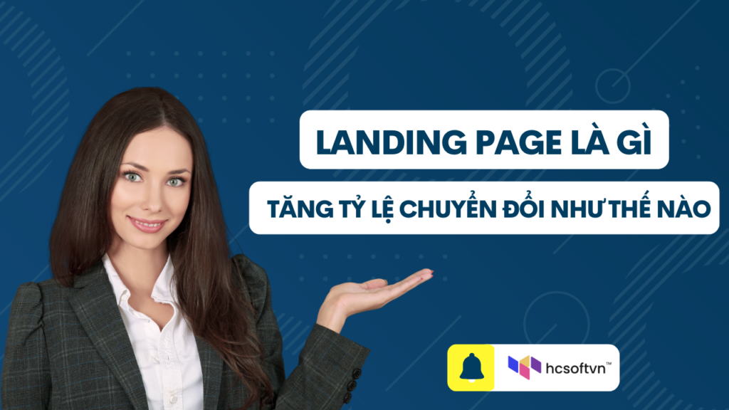 Landing page là gì Làm sao để Landing Page đạt tỷ lệ chuyển đổi cao nhất