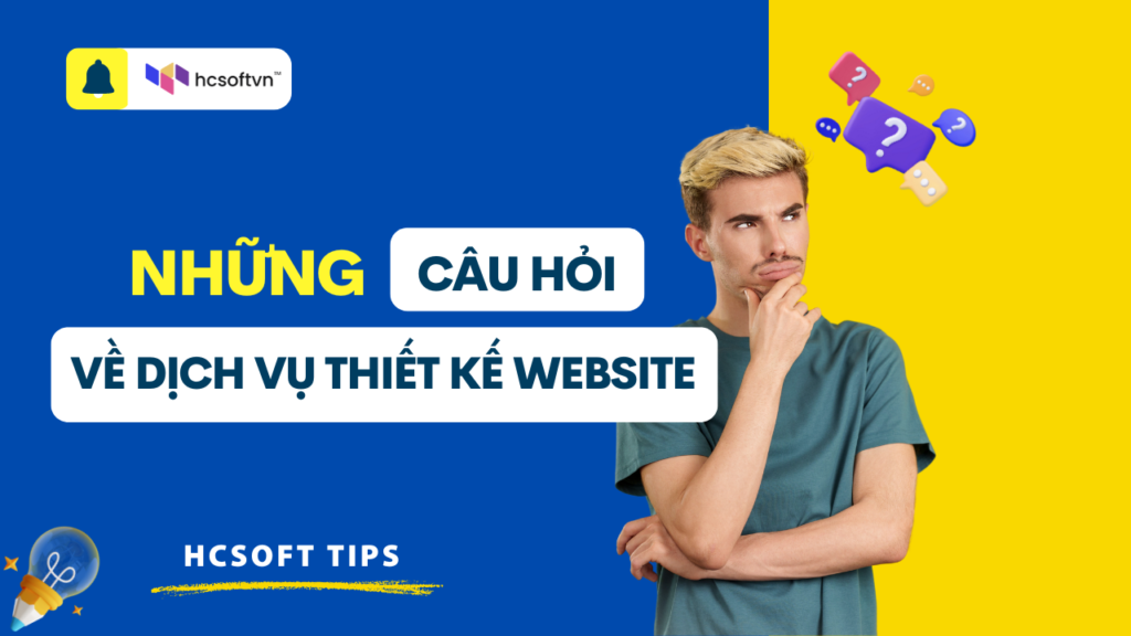 Những câu hỏi dành cho dịch vụ thiết kế website