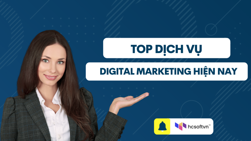 Top Dịch Vụ Digital Marketing Hiệu Quả Nhất Hiện Nay