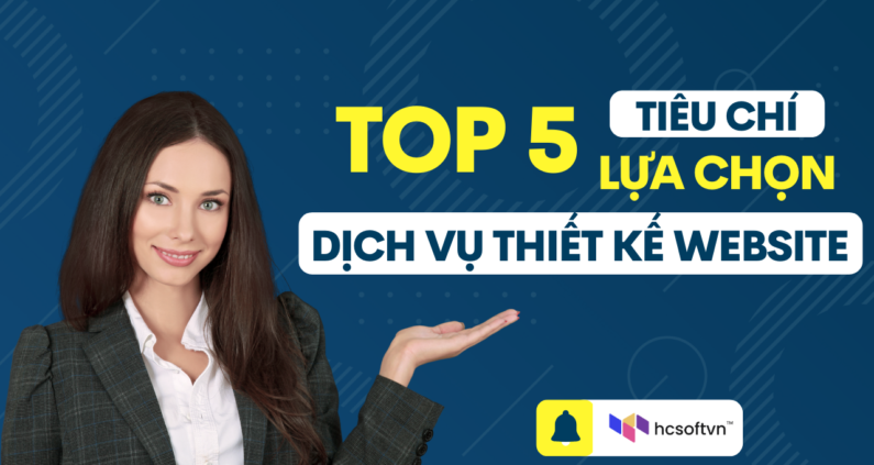 top 5 tiêu chí lựa chọn dịch vụ thiết kế website