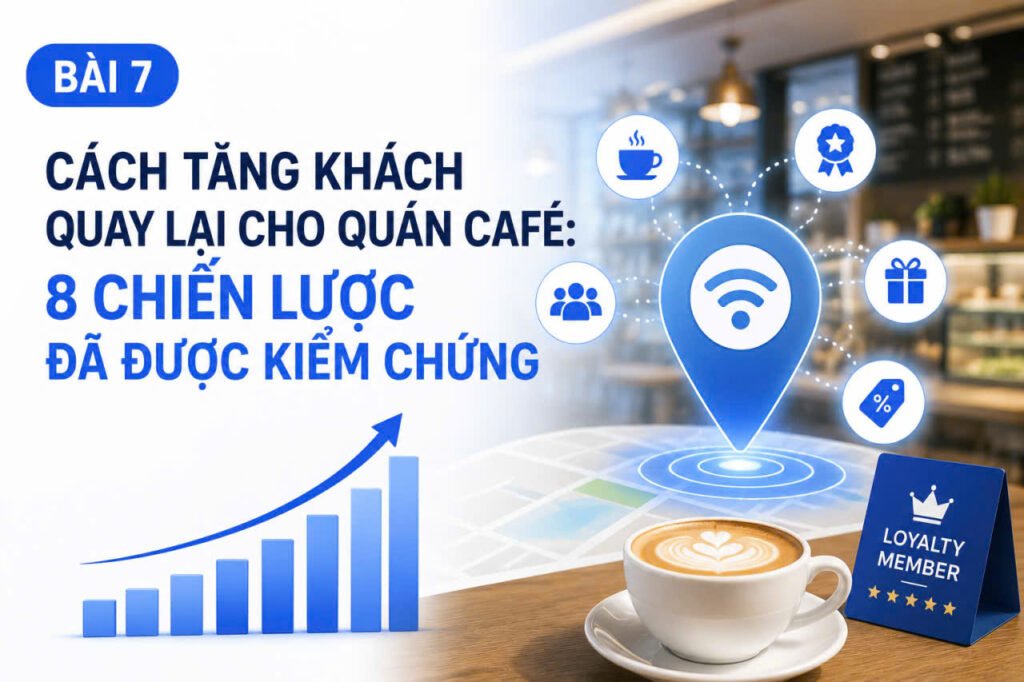 Tăng khách quay lại quán café: 8 chiến lược đã kiểm chứng bằng data
